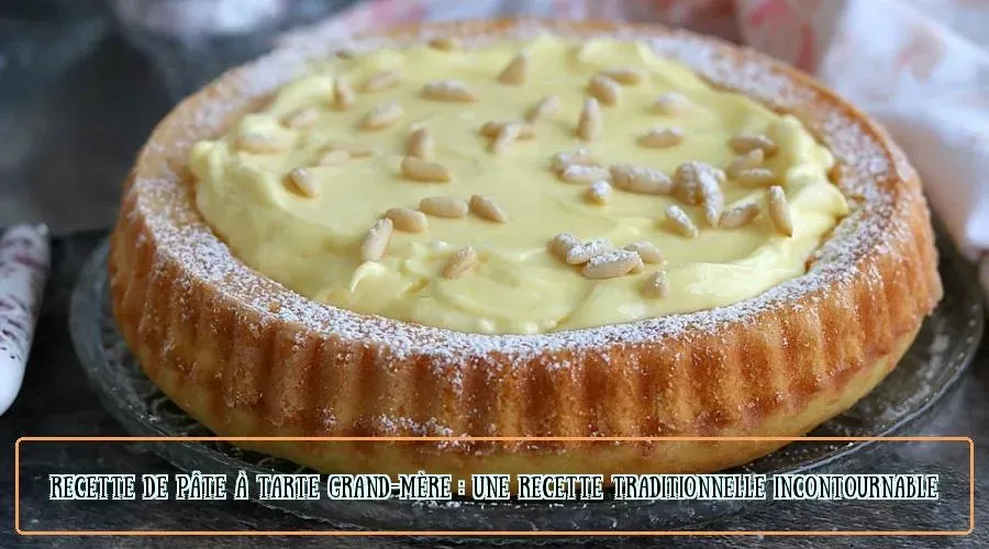 Pourquoi la recette de pâte à tarte grand mère est si recherchée